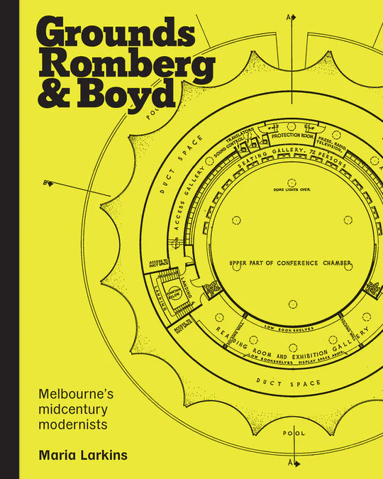 Grounds Romberg & Boyd : Melbourne's midcentury modernists