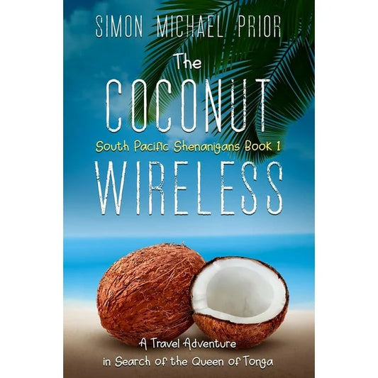 Coconut Wireless: A Travel Adventure in Search of the Queen of Tonga