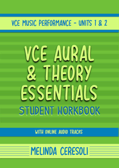 VCE Music Aural and Theory Essentials – Unit 1 & 2 – Student Workbook – Melinda Ceresoli