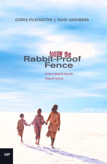 Follow The Rabbit Proof Fence by Doris Pilkington